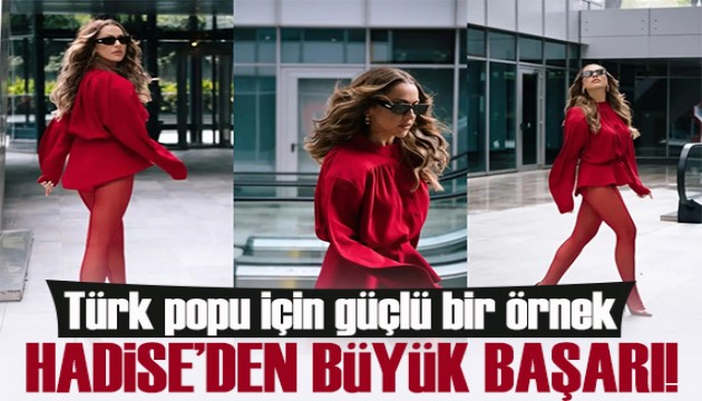 Hadise�'den b�y�k ba�ar�! T�rk popu i�in g��l� bir �rnek