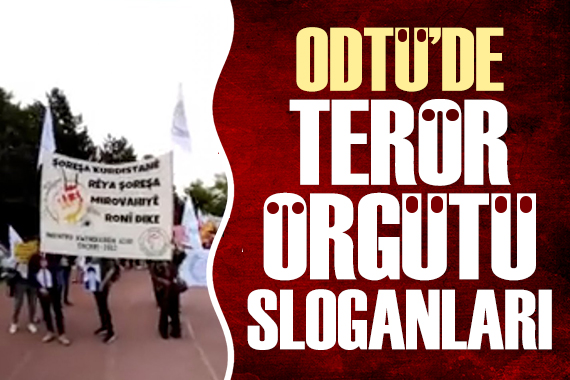 ODTÜ de terör örgütü sloganları!