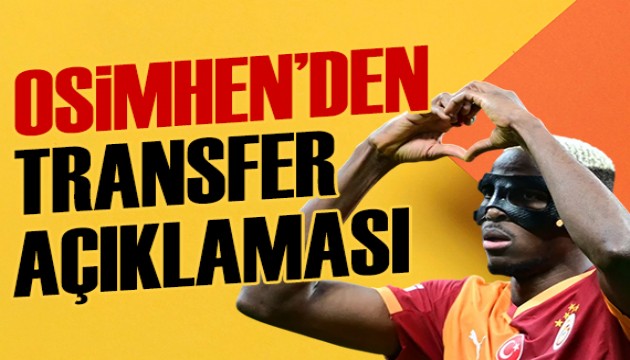 Osimhen'den transfer a��klamas�