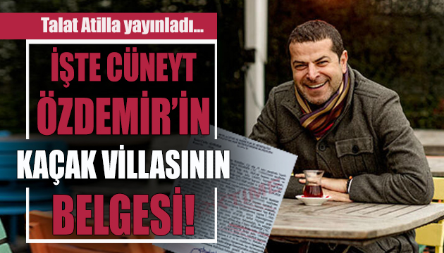 İşte Cüneyt Özdemir in kaçak villasının belgesi!