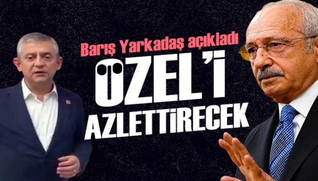 Bar�� Yarkada�: K�l��daro�lu �zel'i azlettirecek