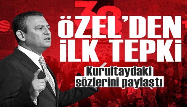 �zg�r �zel'den ilk tepki: Kurultaydaki s�zlerini payla�t�