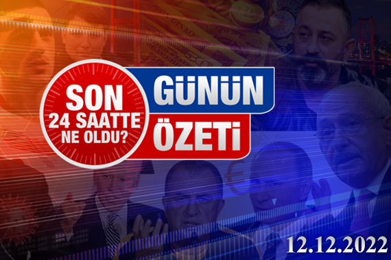 12 Aralık 2022 Turktime Günün Özeti
