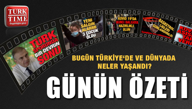 11 Mayıs 2020 Pazartesi / Turktime Günün Özeti