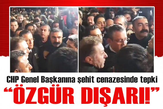 CHP Genel Başkanı Özgür Özel e şehit cenazesinde tepki