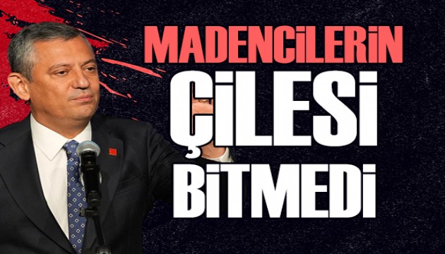 �zg�r �zel: Madencilerin �ilesi bitmedi