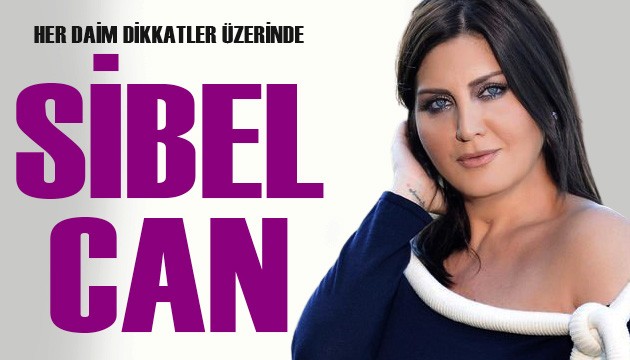 Her daim dikkatler üzerinde: Sibel Can