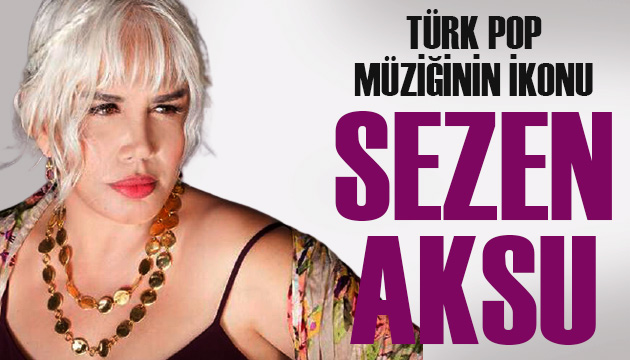  Türk Pop Müziği’nin İkonu Sezen Aksu