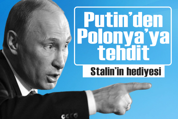 Putin den Polonya ya tehdit!