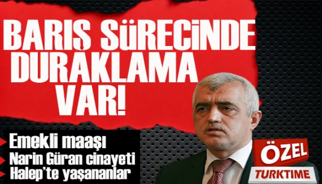 DEM Partili Gergerlio�lu'dan �ok �zel a��klamalar: T�rkiye'de bar�� s�recinde bir duraklama var