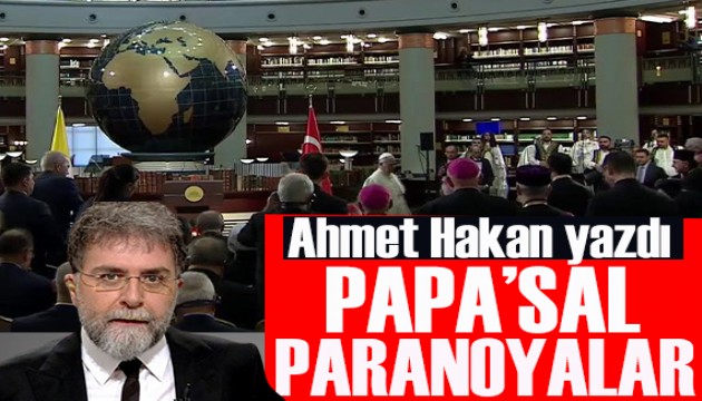 Ahmet Hakan yazd: Erdoan Papaya kesintisiz tebli yapt