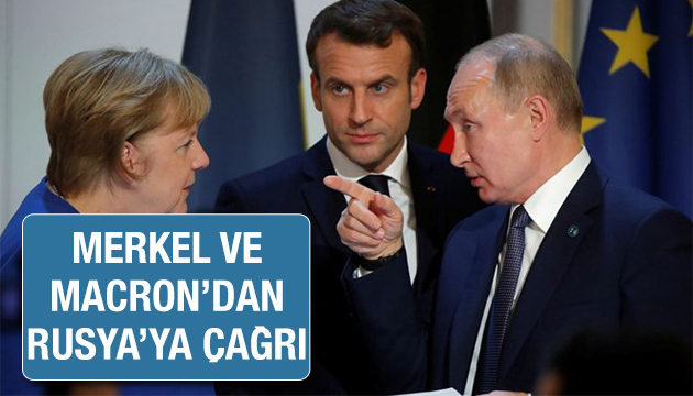 Merkel ve Macron dan Putin e İdlib çağrısı!