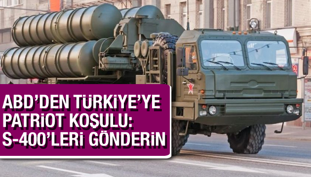 ABD den Türkiye’ye Patriot koşulu: S-400’leri geri gönderin
