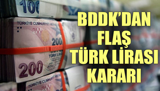 BDDK dan flaş Türk Lirası hamlesi!