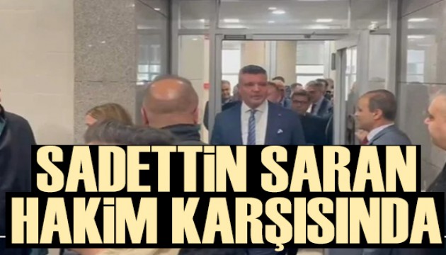 Sadettin Saran, hakim kar��s�nda!
