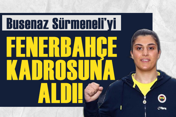 Fenerbahçe Busenaz Sürmeneli yi kadrosuna kattı!