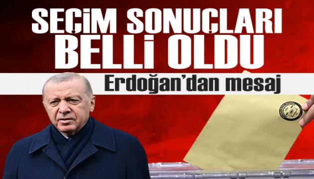 Se�im sonu�lar� belli oldu: Cumhurba�kan� Erdo�an'dan mesaj