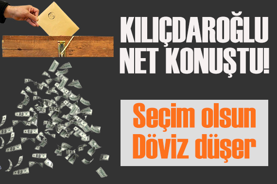 Kılıçdaroğlu ndan seçim çağrısı: Sandık gelsin, döviz düşer