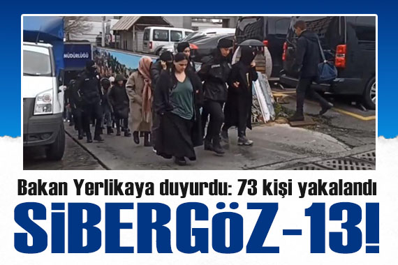 Bakan Yerlikaya duyurdu:  Sibergöz-13  operasonunda 73 kişi yakalandı!