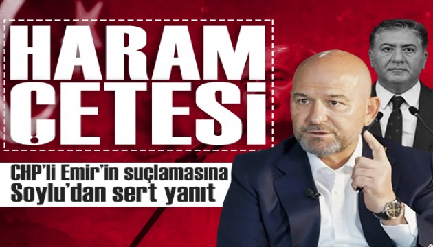 S�leyman Soylu'dan CHP'li Murat Emir'in su�lamas�na sert yan�t