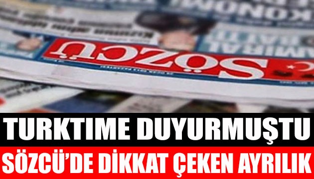 TURKTIME DUYURMUŞTU: SÖZCÜ'DE DİKKAT ÇEKEN AYRILIK