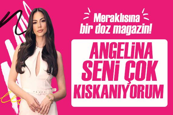 Demet Özdemir den şaşırtan Angelina Jolie itirafı: Kıskanıyorum!