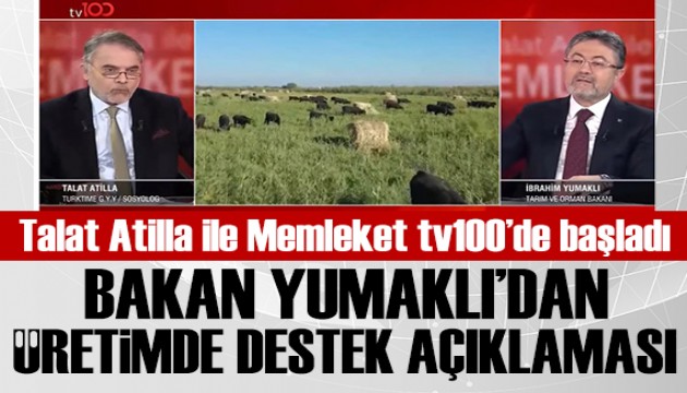 Talat Atilla ile Memleket tv100'de balad: Bakan Yumakl'dan retimde destek aklamas