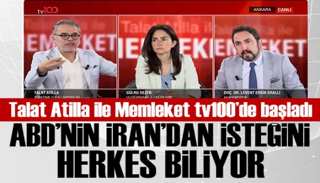 Talat Atilla ile Memleket Ba�lad�: ABD'nin �ran'dan istedi�ini herkes biliyor