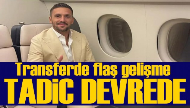 Transferde fla� geli�me: Tadic devrede!
