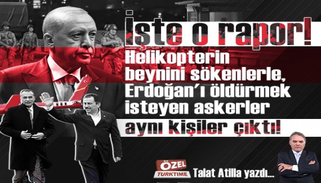 ��te o rapor Helikopterin beynini s�kenlerle, Erdo�an'� �ld�rmek isteyen askerler ayn� ki�iler ��kt�