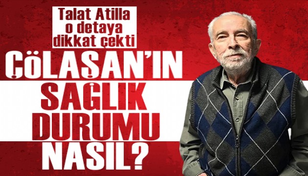 Gazeteci Talat Atilla, Emin ��la�an'�n son durumunu payla�t�