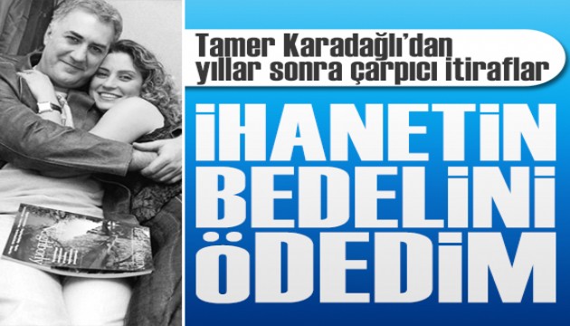 Tamer Karadağlı'dan eski eşi Arzu Balkan hakkında çarpıcı itiraflar: İhanetin bedelini ödedim