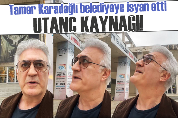 Tamer Karadağlı dan Antalya Büyükşehir Belediyesi ne isyan: Utanç Kaynağı!