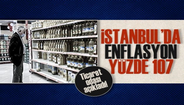 İstanbul Ticaret Odası, İstanbul'da enflasyon oranını yüzde 107,42 olarak açıkladı!