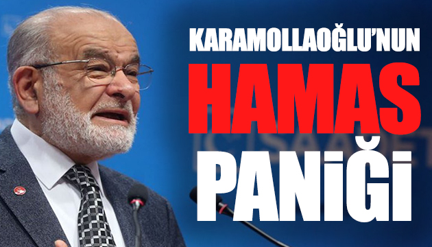 Karamollaoğlu nun Hamas paniği