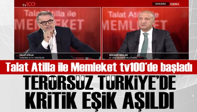 Talat Atilla ile Memleket tv100'de ba�lad�: M�cahit Arslan: Ter�rs�z T�rkiye'de kritik e�ik a��ld�