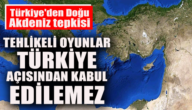 Türkiye den Doğu Akdeniz tepkisi