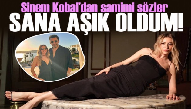 Sinem Kobal'dan y�llar sonra gelen itiraf! Sana a��k oldum!