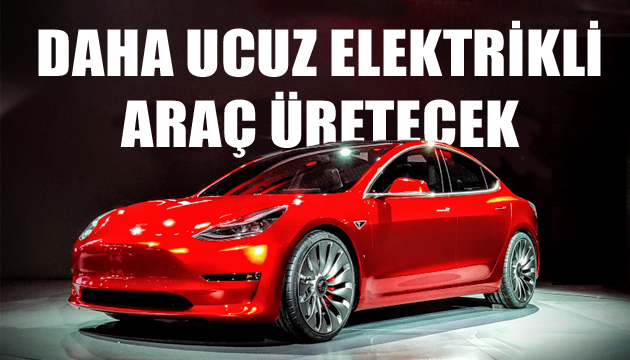 Tesla ucuz elektrikli araç için kolları sıvadı