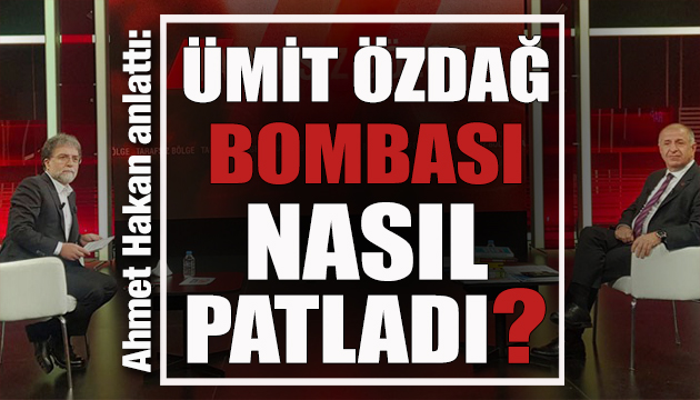 Ahmet Hakan anlattı: Ümit Özdağ bombası nasıl patladı?