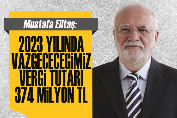 Mustafa Elitaş: Vazgeçeceğimiz vergi tutarı 374 milyar TL
