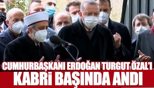 Erdoğan Özal ı kabri başında andı