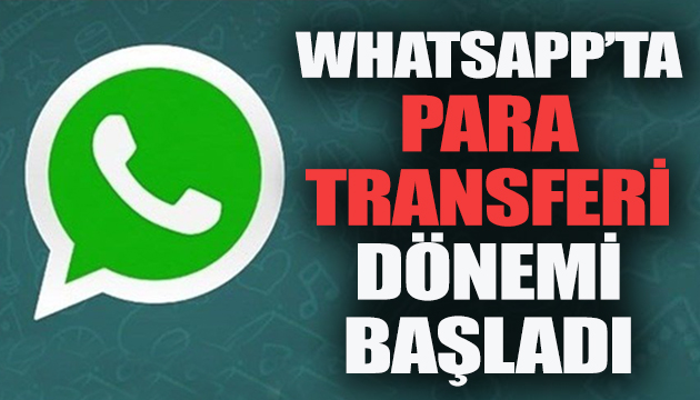WhatsApp ta  para transferi  dönemi başladı
