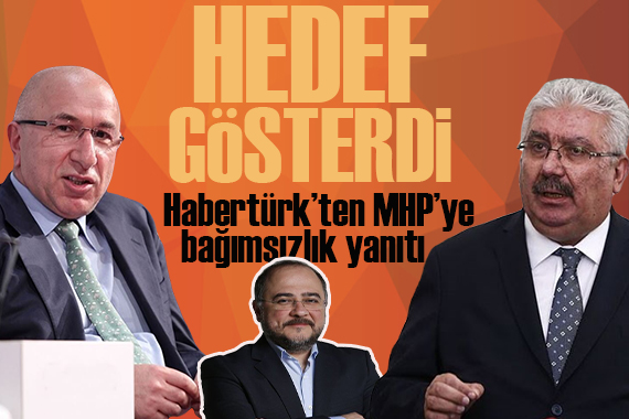 Habertürk ten  MHP ye bağımsızlık yanıtı: Siyasi tartışmaların tarafı değildir
