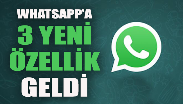 WhatsApp a 3 yeni özellik geldi