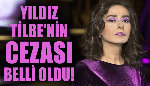 Yıldız Tilbe nin cezası belli oldu!