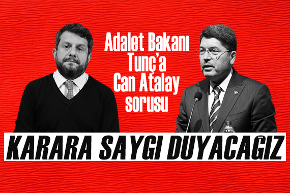 Adalet Bakanı Yılmaz Tunç tan Can Atalay açıklaması