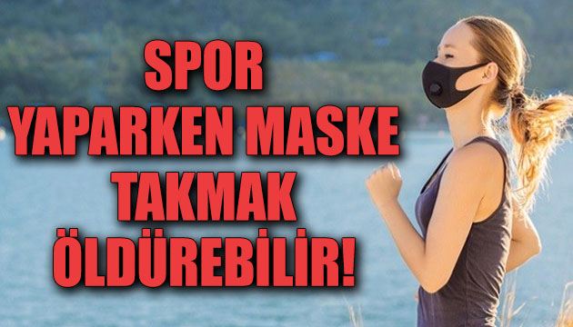  Spor yaparken maske takmak öldürebilir  uyarısı!