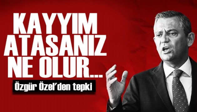 CHP lideri zgr zel'den tepki: Kayym atasanz ne olur!