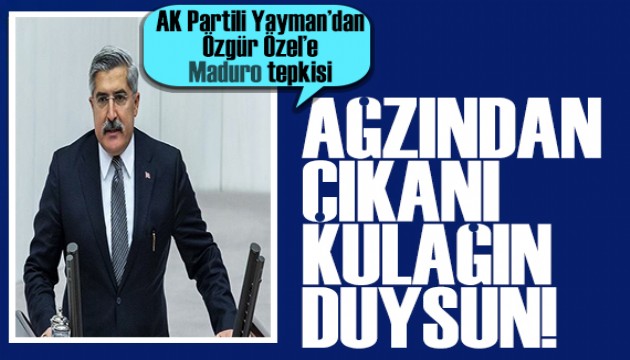 AK Partili Yayman'dan �zg�r �zel'e tepki: D�� politika dar parti ��karlar�n�n alan� de�il!